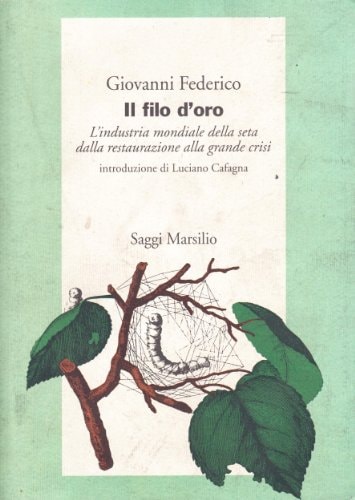 Il filo d'oro industria mondiale della seta dalla restaurazione alla grande crisi