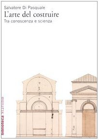 L'arte del costruire: Tra conoscenza e scienza (Polis) (Italian Edition)