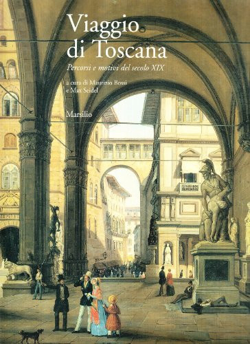 Viaggio di Toscana: Percorsi e motivi del secolo XIX (Collana del Kunsthistorisches Institut in Florenz) (Italian Edition)