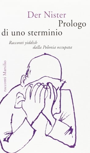 Prologo di uno sterminio racconti yiddish dalla Polonia occupata