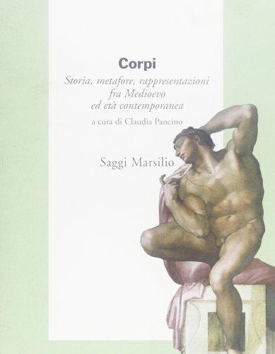 Corpi: storia, metafore, rappresentazioni fra Medioevo ed età contemporanea