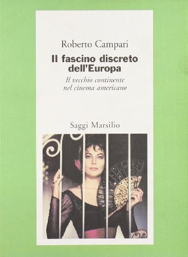 Il fascino discreto dell'Europa: Il vecchio continente nel cinema americano (Saggi cinema) (Italian Edition)