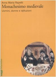 Monachesimo medievale. Uomini, donne e istituzioni
