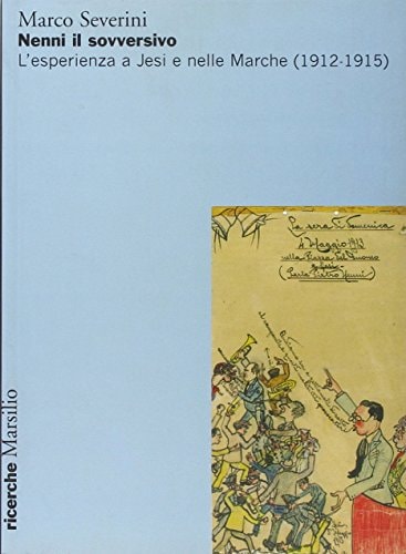 Nenni il sovversivo. L'esperienza a Jesi e nelle Marche (1912-1915)