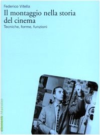Il montaggio nella storia del cinema tecniche, forme, funzioni