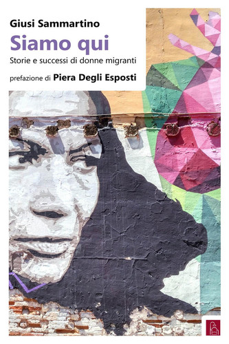 Siamo qui: Storie e successi di donne migranti (Italian Edition)