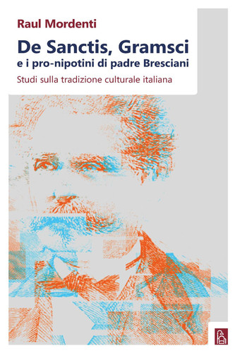 De Sanctis, Gramsci e i pro-nipotini di padre Bresciani: Studi sulla tradizione culturale italiana (Italian Edition)