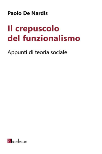 Il crepuscolo del funzionalismo: Appunti di teoria sociale (Italian Edition)