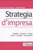 Strategia d'impresa. Obiettivi, contesto, risorse, azioni, sviluppo, innovazione