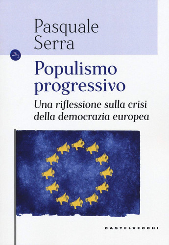 Populismo progressivo: Una riflessione sulla crisi della democrazia europea (Italian Edition)