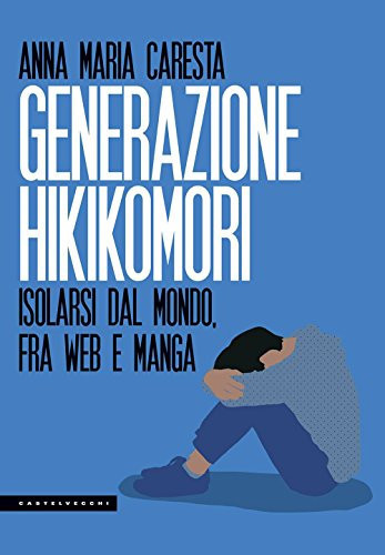 Generazione hikikomori isolarsi dal mondo, fra web e manga