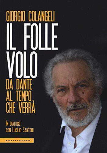Il folle volo da Dante al tempo che verrà