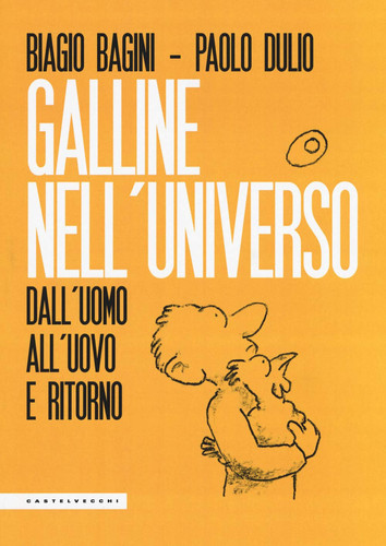 Galline nell'universo: Dall’uomo all’uovo e ritorno (Italian Edition)