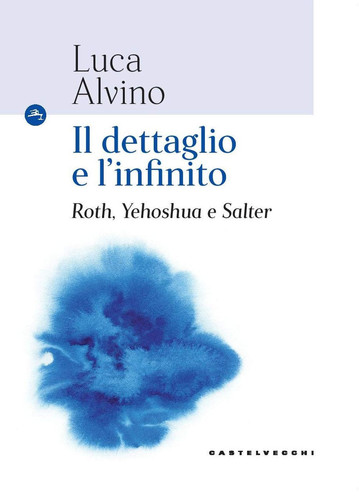 Il dettaglio e l'infinito: Roth, Yehoshua e Salter (Italian Edition)