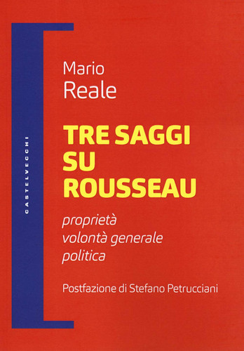 Tre saggi su Rousseau: Proprietà, volontà generale, politica (Filosofia e pensiero critico) (Italian Edition)