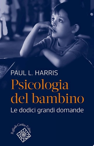 Psicologia del bambino Le dodici grandi domande