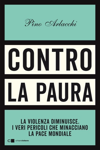 Contro la paura La violenza diminuisce. I veri pericoli che minacciano la pace mondiale