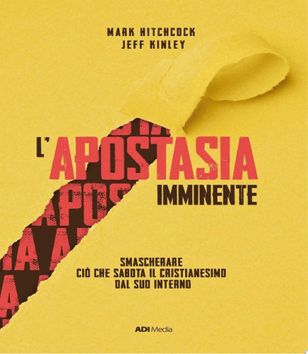 L'Apostasia Imminente Smascherare ciò che sabota il cristianesimo dal suo interno