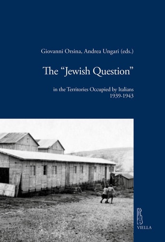 The "Jewish Question" in the Territories Occupied by Italians, 1939-1943