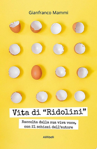Vita di "Ridolini" Raccolta dalla sua viva voce, con 21 schizzi dell'autore