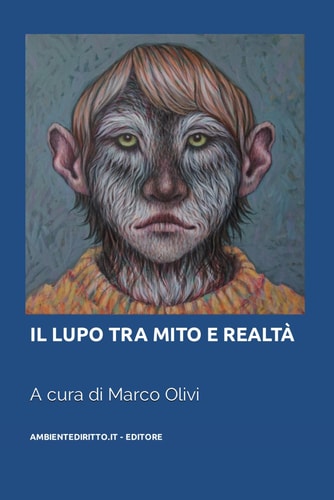 IL LUPO TRA REALTÀ E MITO (Diritto Ambientale) (Italian Edition)