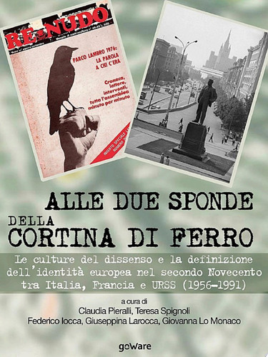 Alle due sponde della cortina di ferro. Le culture del dissenso e la definizione dell’identità europea nel secondo Novecento tra Italia, Francia e URSS (1956-1991) 