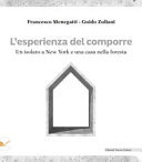 L'esperienza del comporre un isolato a New York e una casa nella foresta : progetti e esercitazioni del laboratorio di progettazione del primo anno