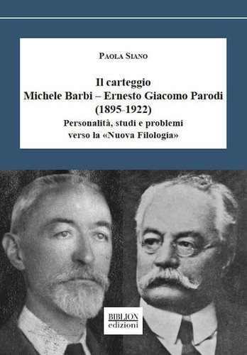 Il carteggio Michele Barbi - Ernesto Giacomo Parodi (1895-1922) personalità, studi e problemi verso la "nuova filologia"