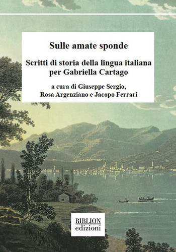 Sulle amate sponde scritti di storia della lingua italiana per Gabriella Cartago