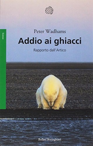 Addio ai ghiacci. Rapporto dall'Artico