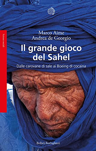 Il grande gioco del Sahel dalle carovane di sale ai boeing di cocaina