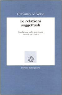 Le relazioni soggettuali: Fondazione della psicologia dinamica e clinica (Lezioni e seminari) (Italian Edition)