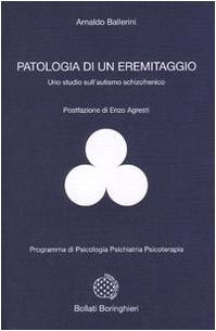 Patologia di un eremitaggio. Uno studio sull'autismo schizofrenico