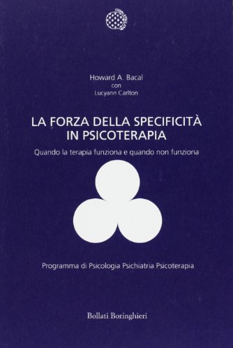 La forza della specificità in psicoterapia. Quando la terapia funziona e quando non funziona