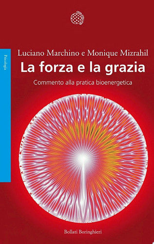 La forza e la grazia Commento alla pratica bioenergetica