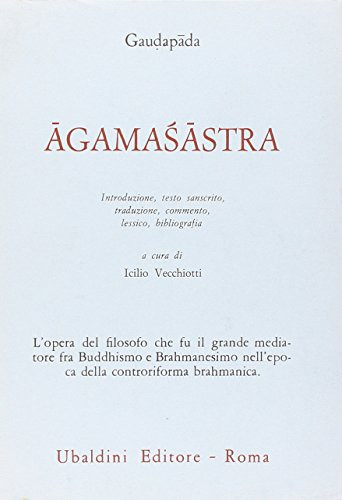 Agamasastra. Introduzione, testo sanscrito, traduzione, commento, lessico, bibliografia