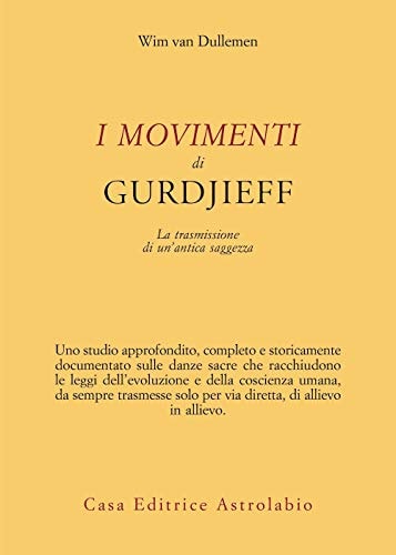 I movimenti di Gurdjieff. La trasmissione di un'antica saggezza