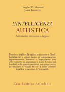 Intelligenza autistica. Individualità, interazione e diagnosi