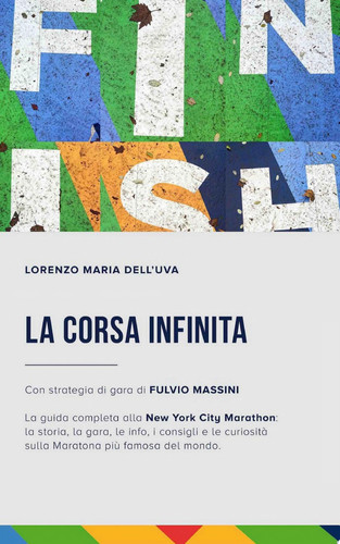La corsa infinita La guida completa alla New York City Marathon: la storia, la gara, le info, i consigli e le curiosità sulla maratona più famosa del mondo.