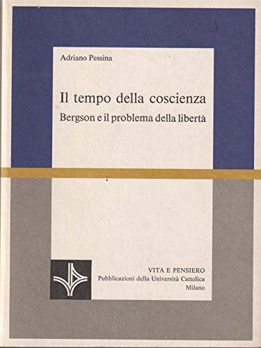 Il tempo della coscienza: Bergson e il problema della libertà (Scienze filosofiche) (Italian Edition)