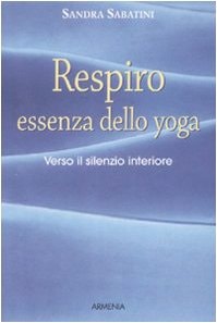 Respiro, essenza dello yoga. Verso il silenzio interiore