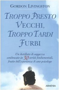 Troppo presto vecchi, troppo tardi furbi