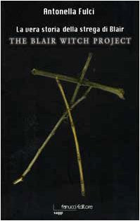 La vera storia della strega di Blair The Blair Witch Project : saggio