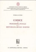 Codice di procedura penale per la Repubblica di San Marino testo aggiornato 1878- 2003 : con la Dichiarazione dei diritti dei cittadini e dei principi fondamentali dell'ordinamento sammarinese e note di giurisprudenza : appendice di leggi complementari