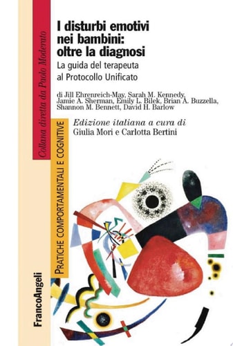 I disturbi emotivi nei bambini: oltre la diagnosi La guida del terapeuta al Protocollo Unificato