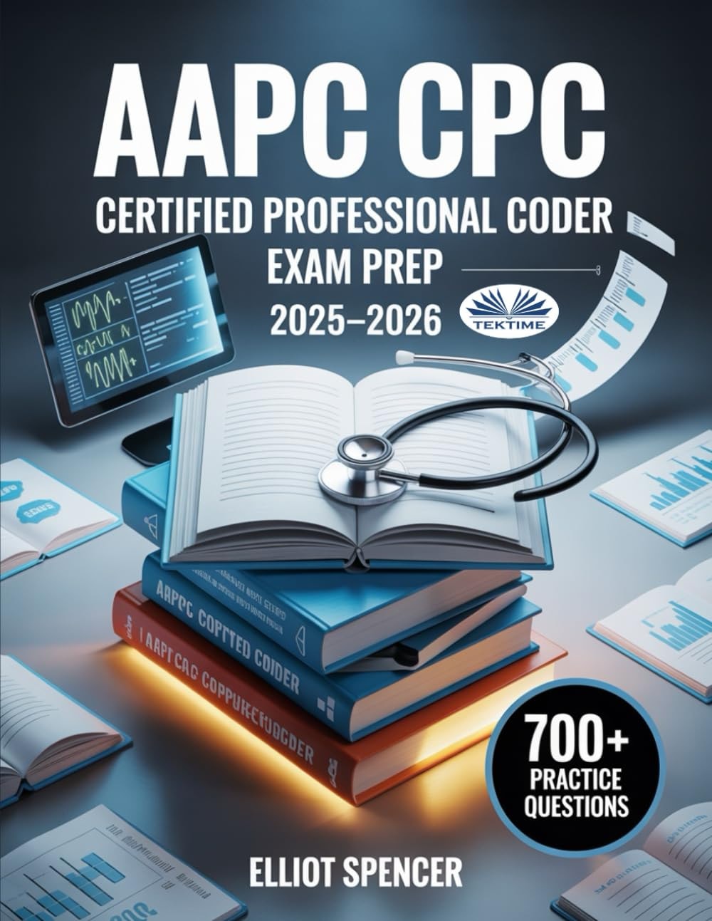 AAPC CPC Certified Professional Coder Exam Prep 2025-2026: Study Guide with 700+ Practice Questions, Detailed Answer Explanations & Proven Test-Taking Strategy