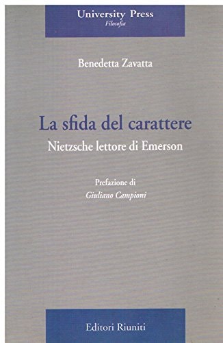La sfida del carattere Nietzsche lettore di Emerson