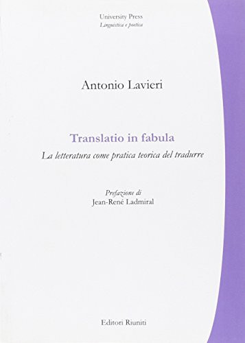 Translatio in fabula. La letteratura come pratica teorica del tradurre