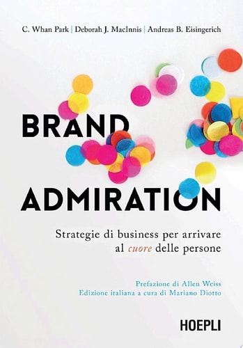 Brand admiration Strategie di business per arrivare al cuore delle persone