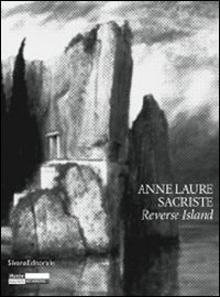 Anne Laure Sacriste, Reverse Island - [exposition au Musée d'art moderne de Saint-Étienne Métropole, 18 décembre 2010-13 février 2011